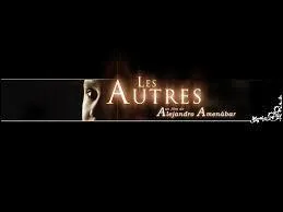 "Les Autres" raconte l'histoire d'une femme et de ses deux enfants atteints d'un mal incurable qui les tient isolés de tout. Quelle actrice joue le rôle de la mère de famille ?