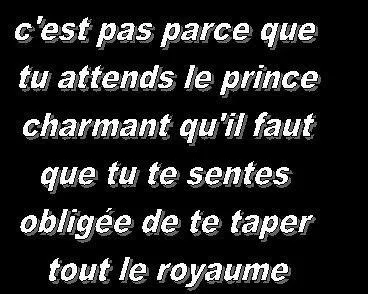 Les filles ! Les princes existent... '