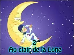 2 - Dans "Au clair de la Lune", avouez-le, vous avez tous cru qu'un pauvre homme cherchait de la lumière afin d'écrire un mot avec sa plume. Et bien, pas du tout ! En réalité, cet homme (loin d'être pauvre) cherche juste...
