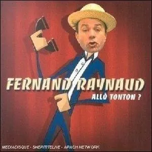Dans un squetch de Fernand Raynaud, que demandait-il à Tonton ?