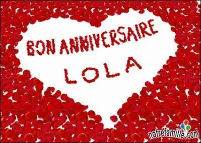 Voilà Lola, j'ai fait un petit quiz pour une grande personne. Aujourd'hui, je te souhaite un...