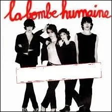En 1979, lequel de ces groupes de rock français est l'auteur du titre "La Bombe Humaine" ?