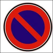 Lorsque l'on voit ce panneau on ne peut ni stationner ni s'arrêter.