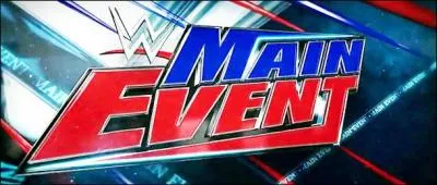 WWE Main Event, une émission de télévision de catch produite par la WWE. Qui a créé ce show ?
