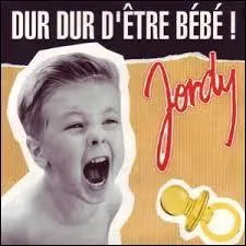 Quel âge avait Jordy lorsqu'il sorti son tube "Dur dur d'être un bébé" en 1992 ?