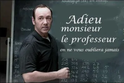 Et je fais un clin d'oeil à notre ami Nicoldy en vous demandant qui est l'auteur des magnifiques paroles "Adieu Monsieur le Professeur on ne vous oubliera jamais" ?