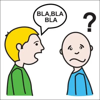 Quelqu'un te parle, tu lui dis que tu ne comprends pas ce qu'il te dit :