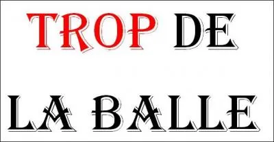 Si vous trouvez le sport, ce sera trop de la balle !