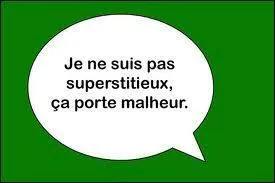 Quel acte peut vous porter malheur ?