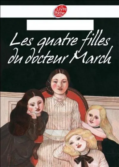 Qui a écrit "Les Quatre Filles du docteur March" ?