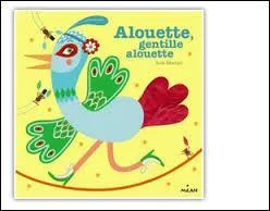 Que cherche-t-on &agrave; faire &agrave; la gentille alouette ?