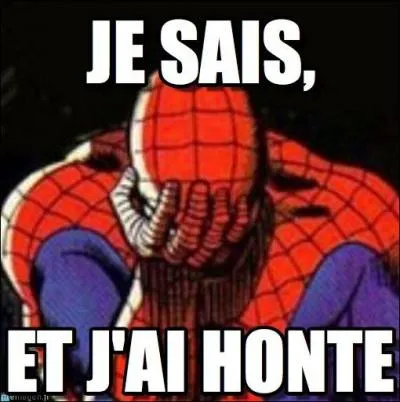 J'ai honte, je suis rouge comme...
