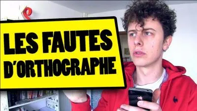 Lequel de ces Youtubers a fait une vidéo sur les "Fautes d'orthographe" ?