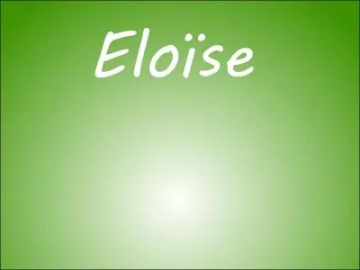 Maintenant, Éloïse fait le bébé. Elle est retombée en enfance si je peux dire. Oui, elle est devenue...