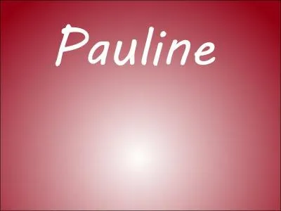 Elle pète le feu ! Toujours avec la joie de vivre, elle exagère ses gestes, ses émotions... Oui, ma Popo (Pauline) est...