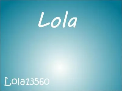 Ma petite Lola (Lola13560), ma petite chérie, choupette... Elle est trop mimi, comme ma petite sur, je la trouve...