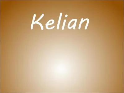 Ce gars est toujours un train de blaguer, de faire le "con", etc. Kelian est... enfin essaie d'être...