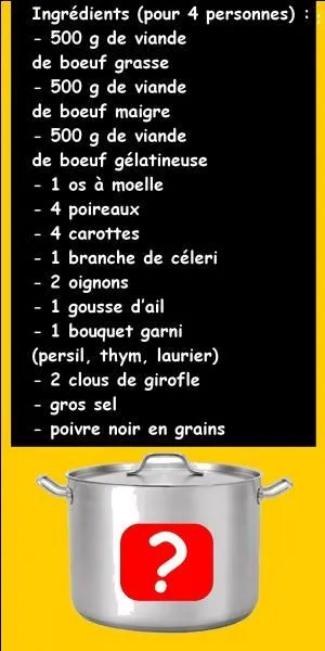 Avec tous ces ingrédients, je vais pouvoir faire un pot-au-feu.