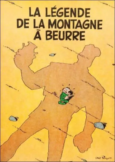 « La légende de la montagne à beurre » est un BD publicitaire écrite pour les coopératives laitières de Lorraine et d'Alsace. De quel auteur est cet album ? (indice : il raconte la vie de Sagratamabarb, le frère d'un sorcier bien connu).