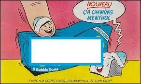 Cette marque de chewing-gum a connu un beau succès dans les années 70. Il était le principal concurrent de Malabar, il s'agit de...