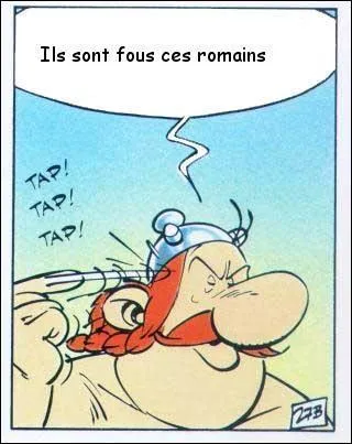 Dans quelle bande dessinée peut-on entendre dire "Ils sont fous ces romains" ?