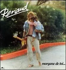Présente sur l'album "Morgane de toi", cette chanson est l'un des plus fameux tubes de Renaud. Elle s'intitule :