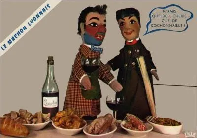 "Mâchon". Mes amies, dégustez ce plat lyonnais et faites très attention ! Ne laissez pas cette lettre s'envoler sous peine de voir apparaître un homme prônant la suprématie du mâle !