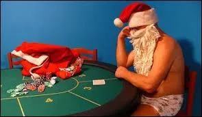 C'est triste, mais il serait en proie au démon du jeu... Plutôt malchanceux dans ce domaine, il a déjà perdu de folles sommes dans divers casinos et tripots. Terrassé à coups de full, brelan, quinte flush et autre carré d'as, papa Noël devrait dire stop au :