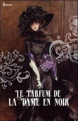 Qui a écrit "Le parfum de la Dame en noir" ?