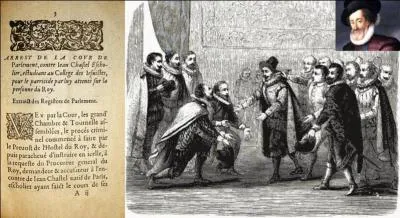 Jean Châtel tenta d'assassiner le roi Henri IV le blessant légèrement à la lèvre ! Cette tentative de meurtre a eu des conséquences politico-religieuses.
Quelles sont-elles ?