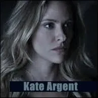 Qui interprète le rôle de Katerine « Kate » Argent ?