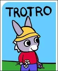 Dans son générique, Trotro est qualifié de...