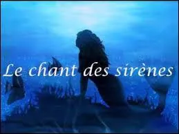 Qui chante "Le chant des sirènes" ?