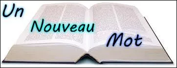 Merci Earine ! Anne-Laure B. va maintenant nous apprendre le sens d'un mot. Anne-Laure, quel mot apprend-on aujourd'hui ?