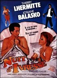 En quelle année retrouve-t-on Josiane Balasko et Thierry Lhermitte à l'affiche du film "Nuit d'ivresse", réalisé par Bernard Nauer ?