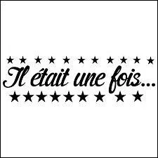 C'est la phrase d'introduction que l'on trouve toujours au début d'un conte. Vous avez deviné, il s'agit du groupe français...