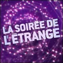 Qui présentait l'émission "La soirée de l'étrange" de 2005 à 2010 ?