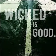 Que signifie WICKED ,