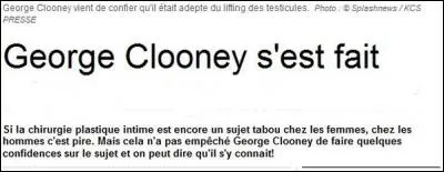 L'ann&eacute;e 2013 a offert &agrave; George Clooney une une sur une partie intime de son anatomie.Mais qu'est-ce-que c'est ?