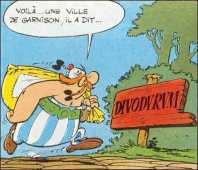 Tovjovrs en Gaule Belgique, Ast&eacute;rix et ses compagnons n'avront pas le temps de faire de tovrisme &agrave; Divodvrvm, l'oppidvm des M&eacute;diomatrices. Comment s'appelle maintenant cette cit&eacute; ?
