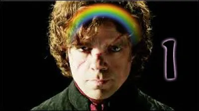1 - Tyrion Lannister de la série "Game of Thrones". Tyrion est exceptionnel : il arrive à gérer sa vie correctement tout en buvant énormément de vin. Comment s'appelle son père, qui le déteste ?