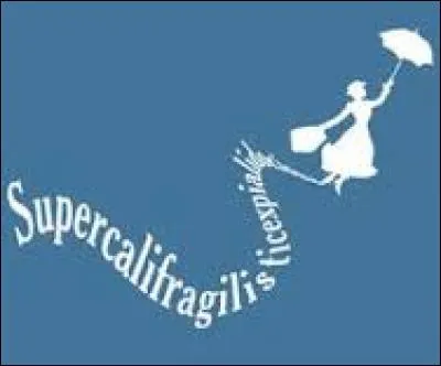 Vrai ou faux ? C'est Nanny McPhee qui dit "Supercalifragilisticexpialidocious".
