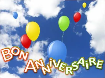 C'est son anniversaire !