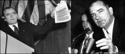 Un peu plus difficile, ce sénateur US a fait expulser des gens comme Charlie Chaplin, en a fait condamner d'autres. Le 9 février 1950, il prononce un discours contenant : 
« Je tiens là une liste de 205 personnes dont le Secrétaire d'État sait qu'ils sont affiliés au Parti Communiste et qui sont néanmoins en poste et façonnent la politique du Département d'État ».
Qui est ce personnage ?
