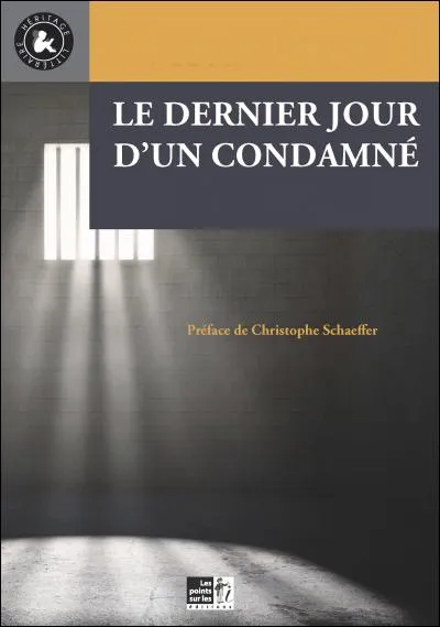 Qui a écrit "Le dernier jour d'un condamné" ?