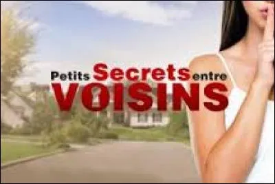 L'émission "Petits secrets entre voisins" a été créée en 2013.