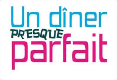 "Un dîner presque parfait" est diffusé sur TF1 : vrai ou faux ?