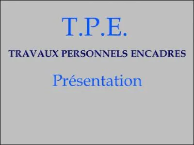 Combien d'heures avez-vous par semaine pour le TPE ?