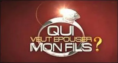 Qui présente l'émission "Qui veut épouser mon fils" ?