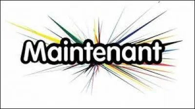 Quelle est la nature du mot "maintenant" ?